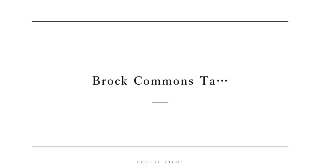 Brock Commons Ta… | Forest Eight