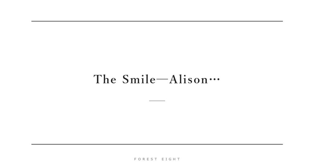 The Smile─Alison… | Forest Eight
